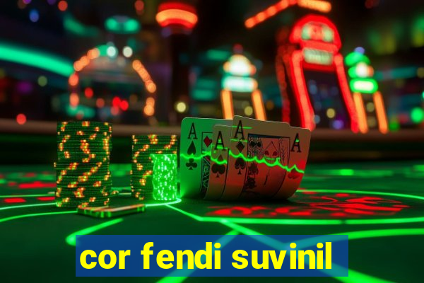 cor fendi suvinil